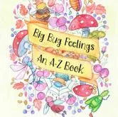Big Bug Feelings An A-Z Book