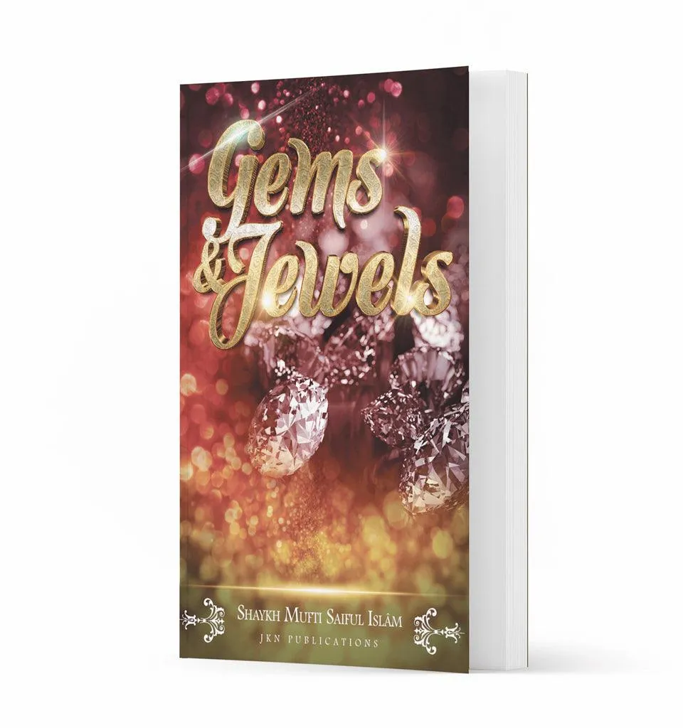 Gems and Jewels – by Shaykh Mufti Saiful Islam