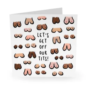 Let's Get Off our Tits Card